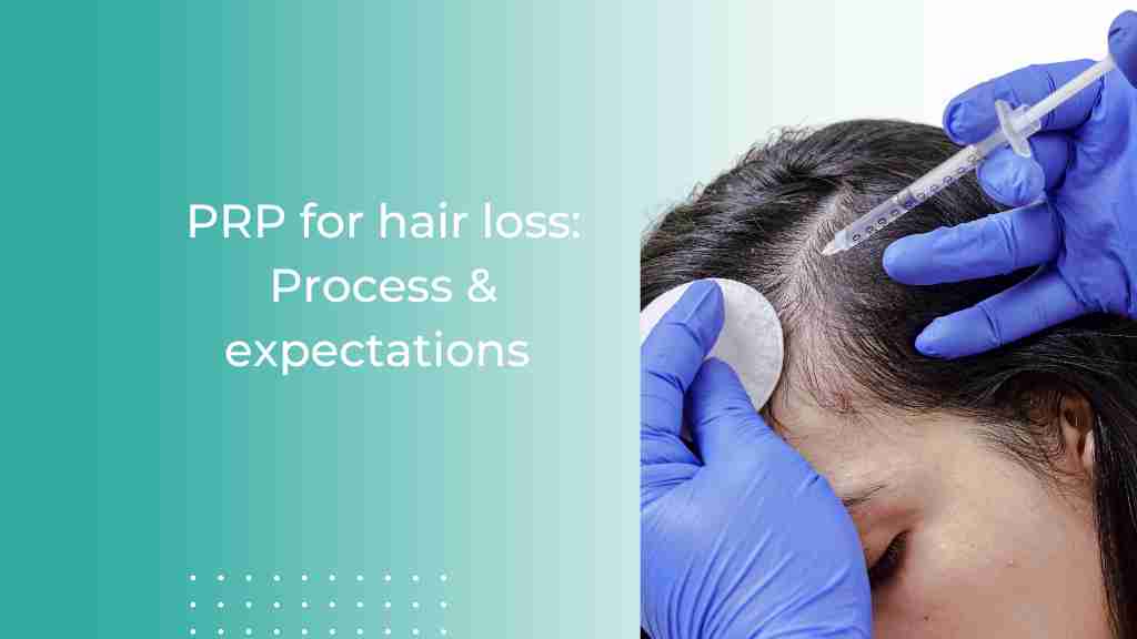PRP for hair loss: Process & expectations